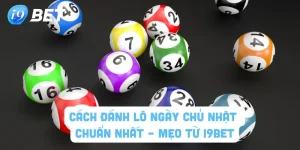 cách đánh lô ngày Chủ Nhật