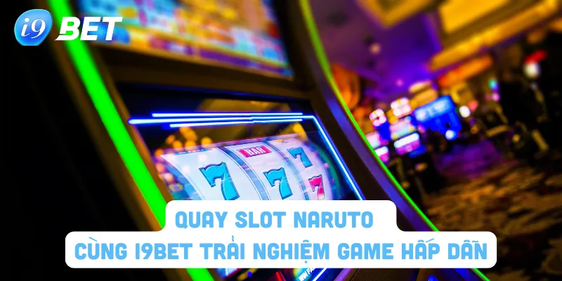 Quay slot Naruto