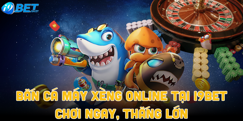 Bắn Cá Máy Xèng Online