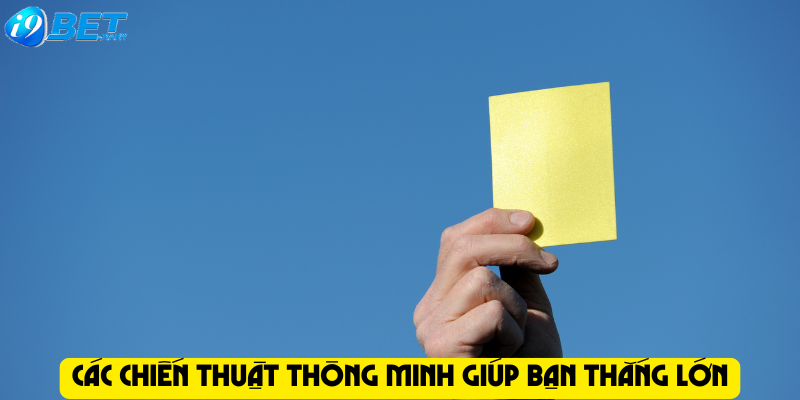 Các chiến thuật thông minh giúp bạn thắng lớn