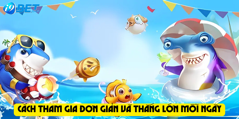 Cách tham gia đơn giản và thắng lớn mỗi ngày