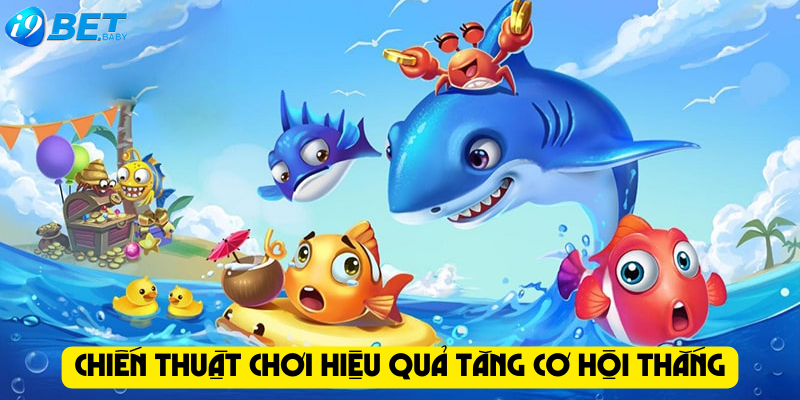 Chiến thuật chơi hiệu quả tăng cơ hội thắng