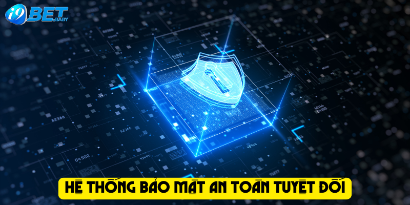 Hệ thống bảo mật an toàn tuyệt đối