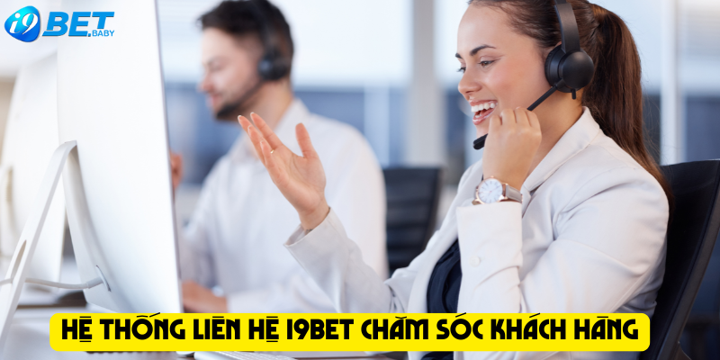 Hệ thống liên hệ I9bet chăm sóc khách hàng