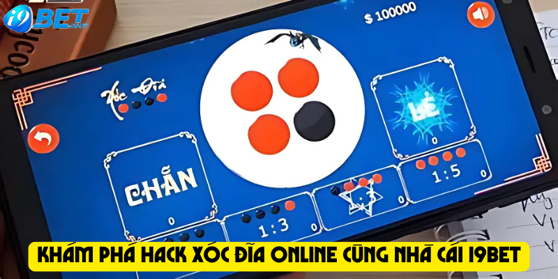 Khám phá hack Xóc Đĩa online cùng nhà cái I9bet