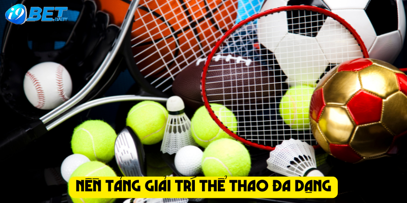 Nền tảng giải trí thể thao đa dạng