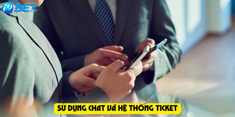 Sử dụng chat và hệ thống ticket