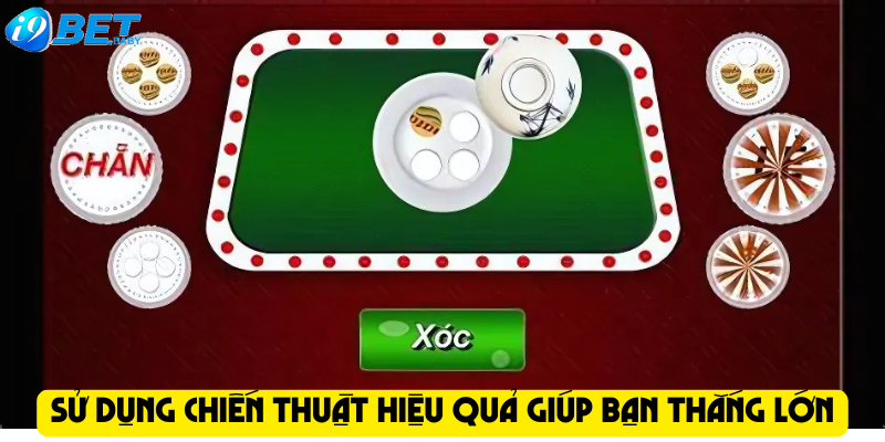 Sử dụng chiến thuật hiệu quả giúp bạn thắng lớn