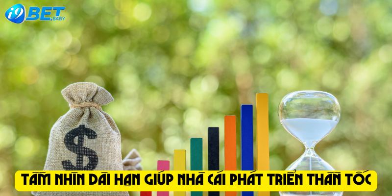 Tầm nhìn dài hạn giúp nhà cái phát triển thần tốc