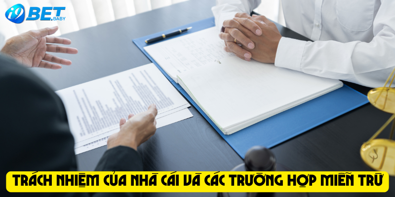 Trách nhiệm của nhà cái và các trường hợp miễn trừ