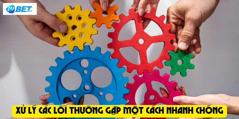 Xử lý các lỗi thường gặp một cách nhanh chóng